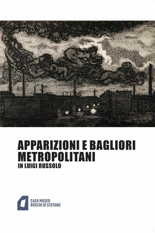 Apparizioni e bagliori metropolitani in Luigi Russolo. Ediz. illustrata - copertina