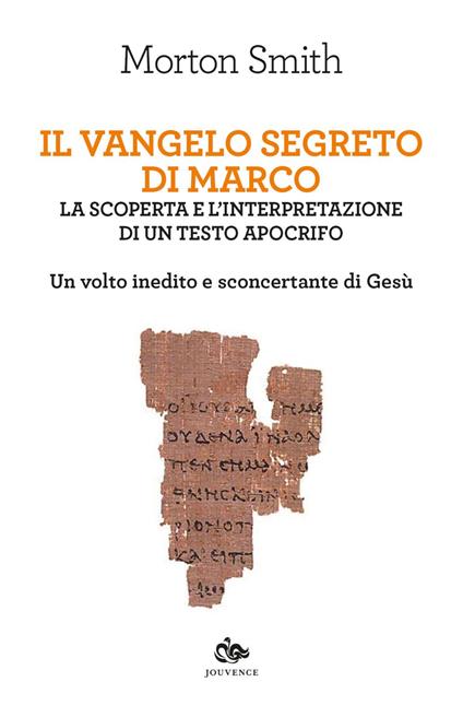 Il Vangelo segreto di Marco. La scoperta e l'interpretazione di un testo apocrifo. Un volto inedito e sconcertante di Gesù - Morton Smith - ebook