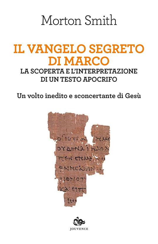 Il Vangelo segreto di Marco. La scoperta e l'interpretazione di un testo apocrifo. Un volto inedito e sconcertante di Gesù - Morton Smith - ebook
