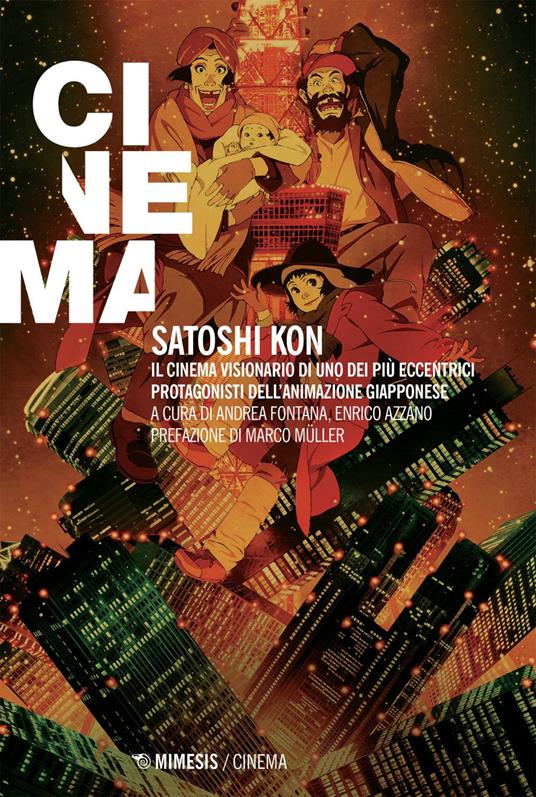 Satoshi Kon. Il cinema visionario di uno dei più eccentrici protagonisti dell'animazione giapponese - Enrico Azzano,Andrea Fontana - ebook