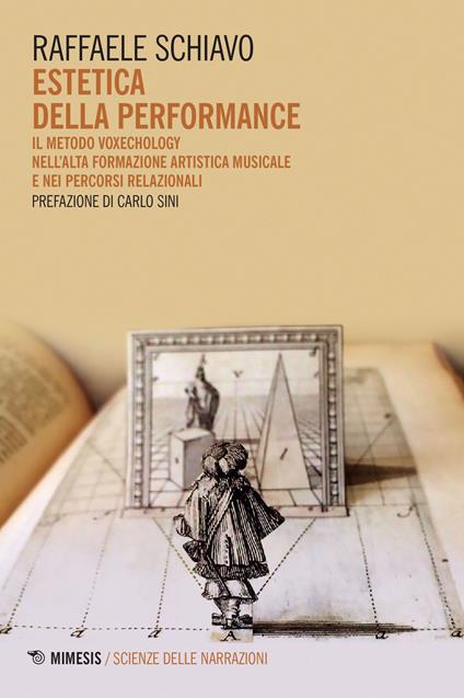 Estetica della performance. Il metodo Voxechology nell'alta formazione artistica musicale e nei percorsi relazionali - Raffaele Schiavo - copertina