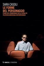 Le forme del personaggio. Figure dell'immaginario nella serialità televisiva americana contemporanea