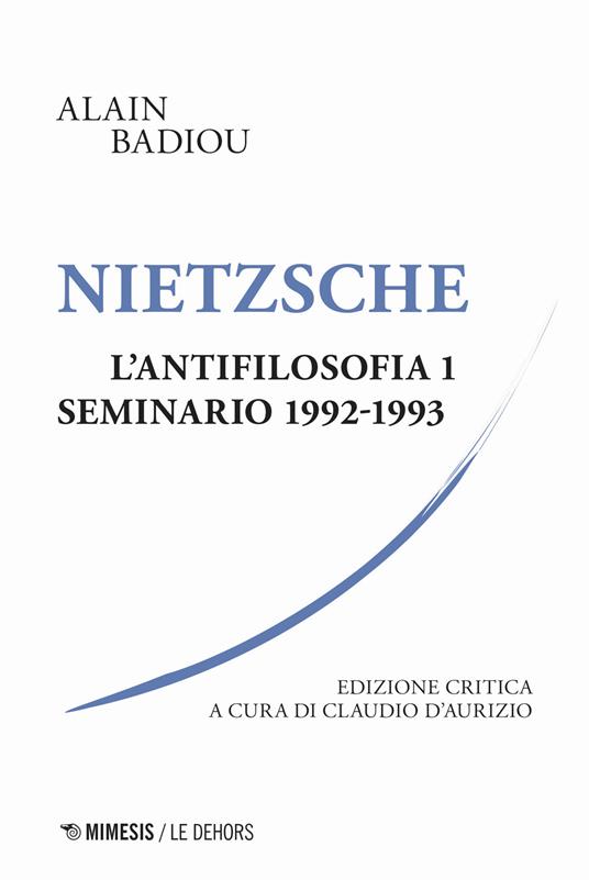 Nietzsche. L'antifilosofia. Seminario 1992-1993. Ediz. critica. Vol. 1 - Alain Badiou - copertina