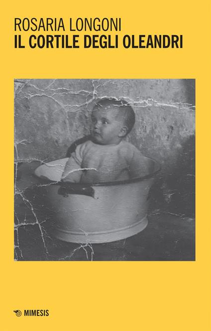 Il cortile degli oleandri - Rosaria Longoni - ebook