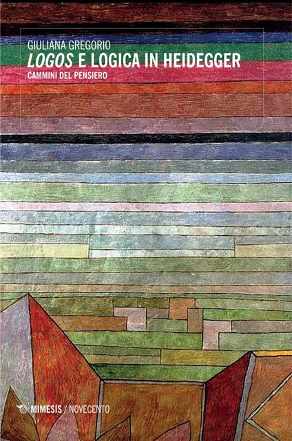 Logos e logica in Heidegger. Cammini del pensiero - Giuliana Gregorio - ebook
