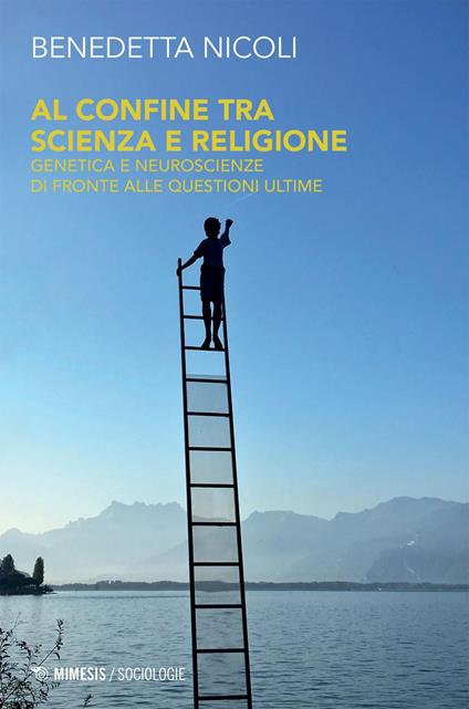 Al confine tra scienza e religione. Genetica e neuroscienze di fronte alle questioni ultime - Benedetta Nicoli - ebook