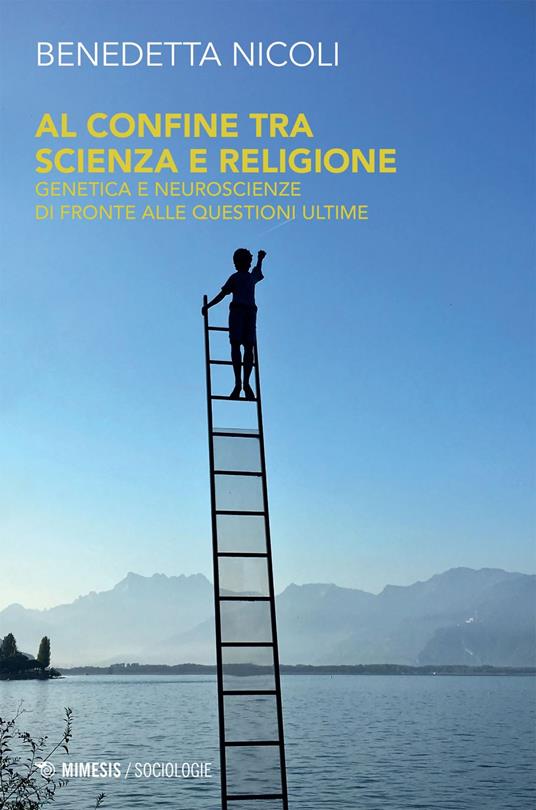 Al confine tra scienza e religione. Genetica e neuroscienze di fronte alle questioni ultime - Benedetta Nicoli - ebook