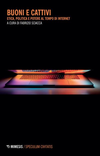 Buoni e cattivi. Etica, politica e potere al tempo di internet - copertina