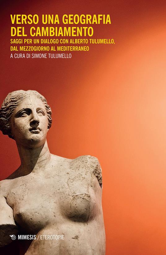 Verso una geografia del cambiamento. Saggi per un dialogo con Alberto Tulumello, dal Mezzogiorno al Mediterraneo - copertina