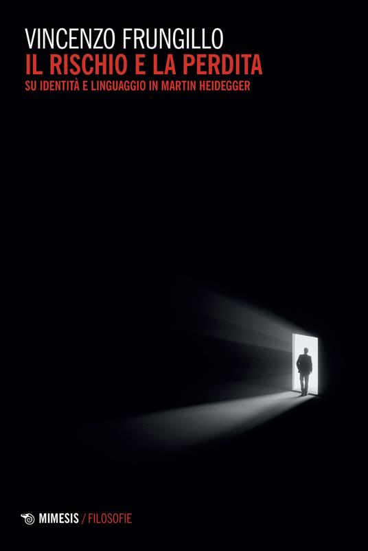 Il rischio e la perdita. Su identità e linguaggio in Martin Heidegger - Vincenzo Frungillo - copertina