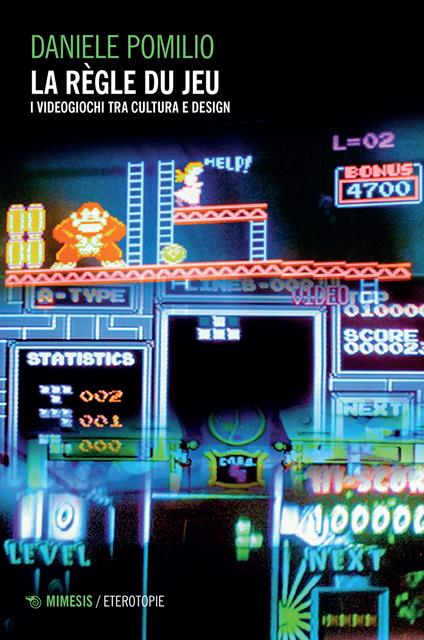 Le règle du jeu. I videogiochi tra cultura e design - Daniele Pomilio - copertina