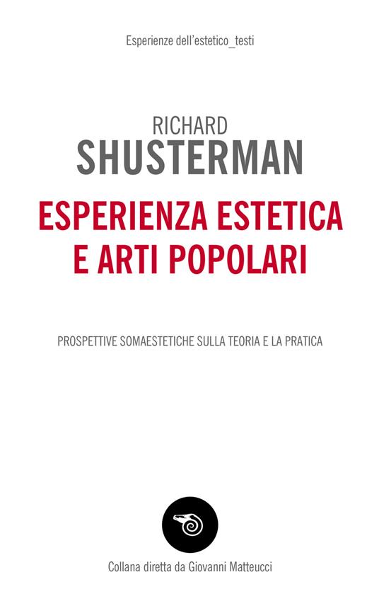 Esperienza estetica e arti popolari. Prospettive somaestetiche sulla teoria e la pratica - Richard Shusterman - copertina
