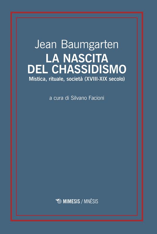 La nascita del chassidismo. Mistica, rituale, società (XVIII-XIX secolo) - Jean Baumgarten - copertina