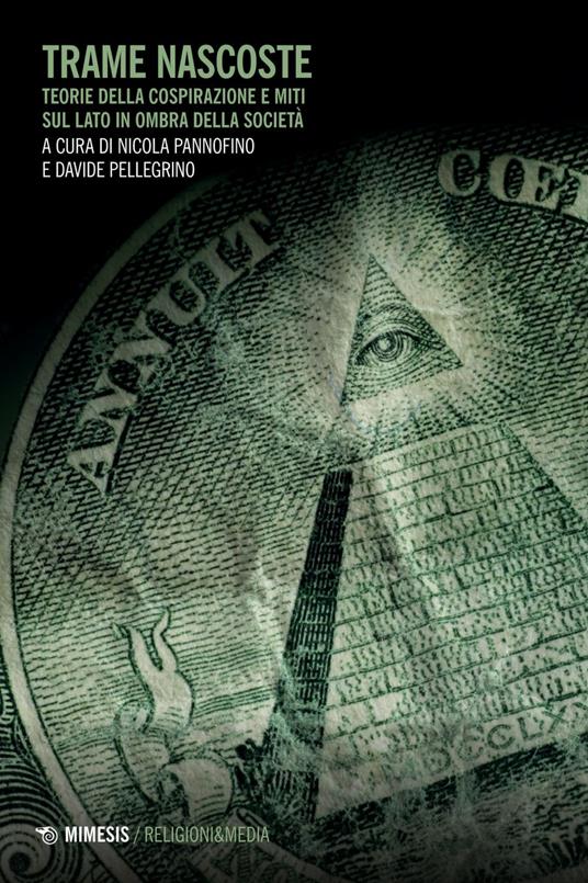 Trame nascoste. Teorie della cospirazione e miti sul lato in ombra della società - Nicola Pannofino,Davide Pellegrino - ebook