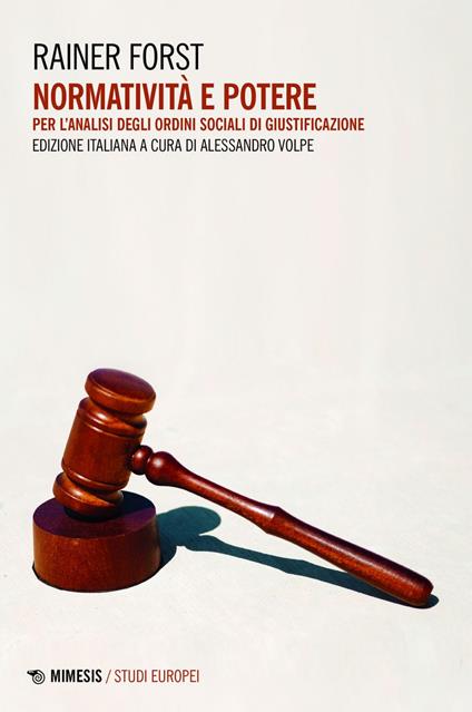 Normatività e potere, Per l'analisi degli ordini sociali di giustificazione - Rainer Forst,Alessandro Volpe,Stefano Pinzan - ebook