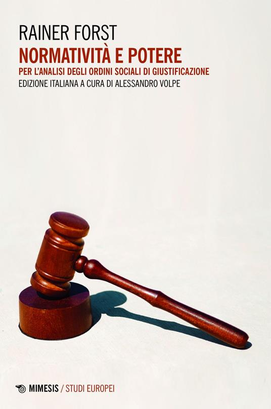 Normatività e potere, Per l'analisi degli ordini sociali di giustificazione - Rainer Forst,Alessandro Volpe,Stefano Pinzan - ebook