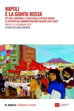 Napoli e la giunta rossa. Atti del convegno «Il volto della città di Napoli e l'attività dell'Amministrazione Valenzi (1975-1983)» (Napoli, 13-14 febbraio 2020)