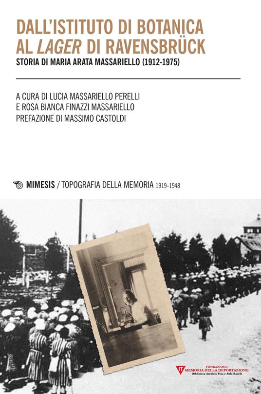 Dall'istituto di botanica al lager di Ravensbrück. Storia di Maria Arata Massariello (1912-1975) - copertina