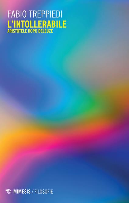 L'intollerabile. Aristotele dopo Deleuze - Fabio Treppiedi - copertina