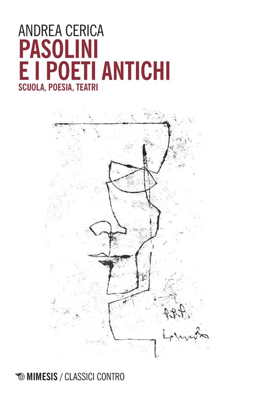 Pasolini e i poeti antichi. Scuola, poesia, teatri - Andrea Cerica - copertina