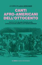 Canti afro-americani dell'Ottocento. Raccolti da William Francis Allen, Charles Pickard Ware e Lucy McKim Garrison
