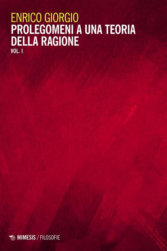 Prolegomeni a una teoria della ragione. Vol. 1 - Enrico Giorgio - ebook