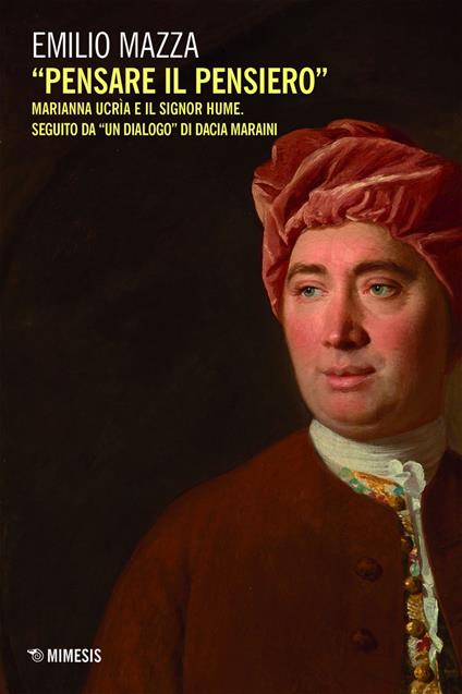 «Pensare il pensiero». Marianna Ucrìa e il signor Hume. Seguito da «un dialogo» di Dacia Maraini - Emilio Mazza - ebook