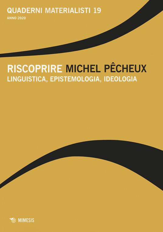 Quaderni materialisti. Vol. 19: Riscoprire Michel Pecheux. Linguistica, epistemologia, ideologia. - copertina