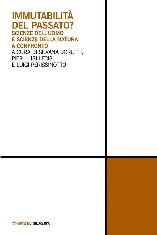 Immutabilità del passato? Scienze dell'uomo e scienze della natura a confronto - Silvana Borutti,Pier Luigi Lecis,Luigi Perissinotto - ebook
