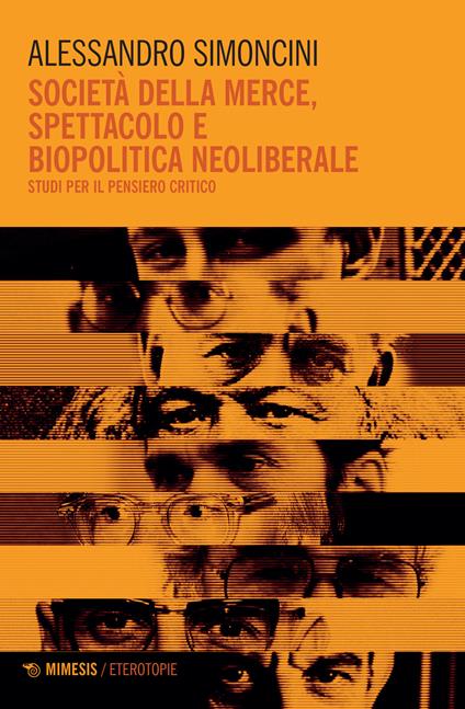 Società della merce, spettacolo e biopolitica neoliberale. Studi per il pensiero critico - Alessandro Simoncini - copertina