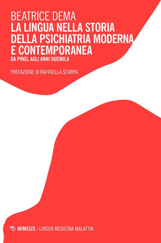 La lingua nella storia della psichiatria moderna e contemporanea, Da Pinel agli anni Duemila - Beatrice Dema - ebook