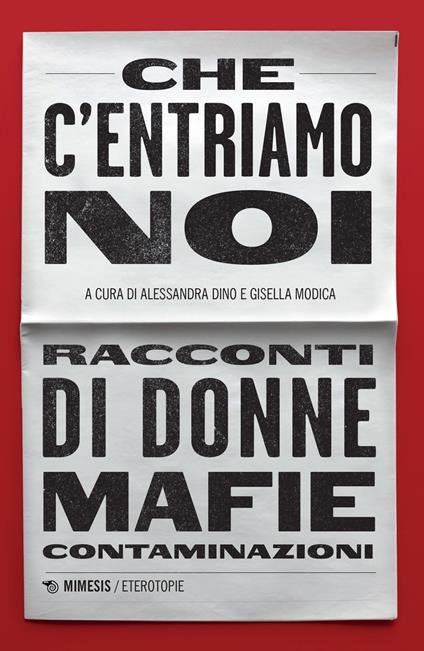 Che c'entriamo noi. Racconti di donne, mafie, contaminazioni - copertina
