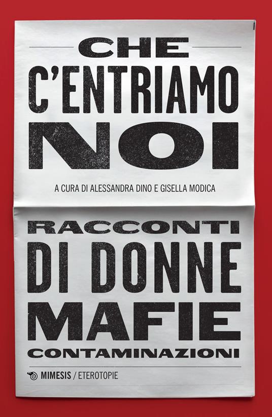 Che c'entriamo noi. Racconti di donne, mafie, contaminazioni - copertina