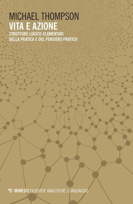 Vita e azione. Strutture logico-elementari della pratica e del pensiero-pratico - Michael Thompson - copertina