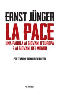 Libro La pace. Una parola ai giovani d'Europa e ai giovani del mondo Ernst Jünger