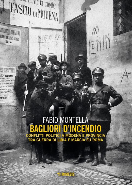 Bagliori d'incendio. Conflitti politici a Modena e provincia tra Guerra di Libia e Marcia su Roma - Fabio Montella - ebook