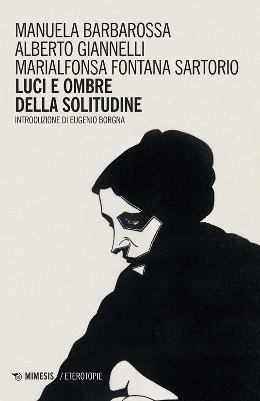 Luci e ombre della solitudine - Manuela Barbarossa,Alberto Giannelli,Marialfonsa Fontana Sartorio - copertina