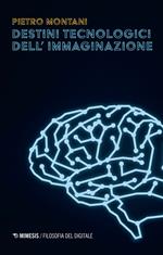 Destini tecnologici dell'immaginazione