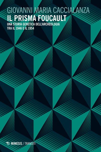 Il prisma Foucault. Una storia genetica dell'archeologia tra il 1946 e il 1954 - Giovanni Maria Caccialanza - ebook