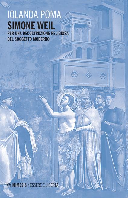 Simone Weil. Per una decostruzione religiosa del soggetto moderno - Iolanda Poma - copertina