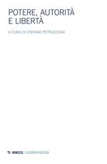 Potere, autorità e libertà. Atti del Convegno della Società italiana di filosofia politica