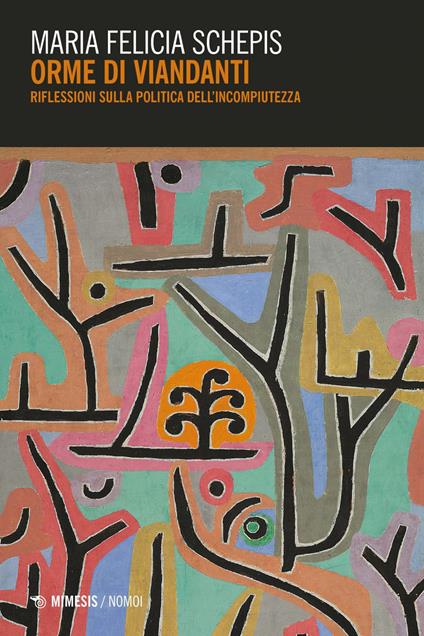 Orme di viandanti. Riflessioni sulla politica dell'incompiutezza - Maria Felicia Schepis - ebook