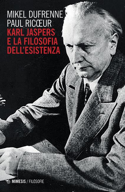 Karl Jaspers e la filosofia dell'esistenza - Mikel Dufrenne,Paul Ricoeur - copertina