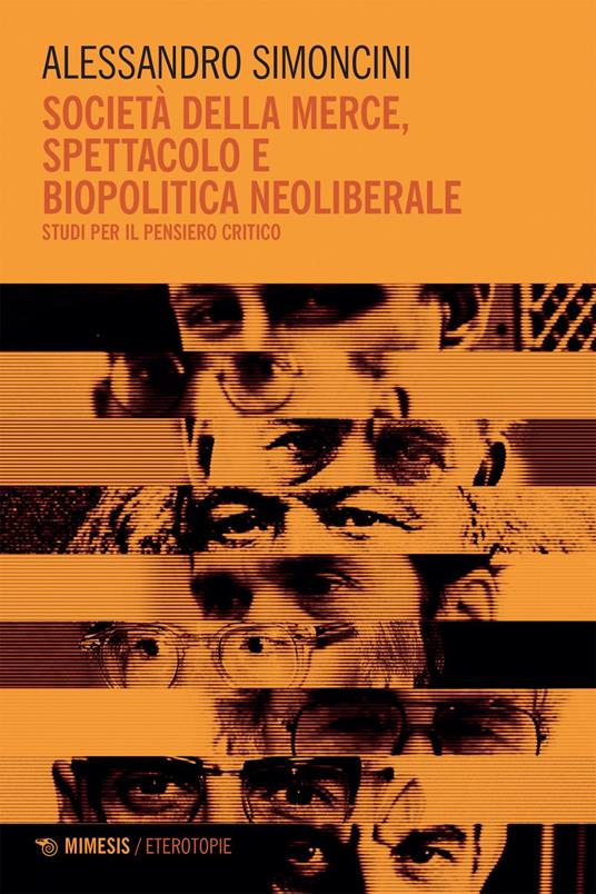 Società della merce, spettacolo e biopolitica neoliberale. Studi per il pensiero critico - Alessandro Simoncini - ebook