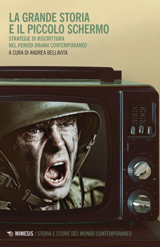 La grande storia e il piccolo schermo. Strategia di riscrittura del «period drama» contemporaneo - Andrea Bellavita - ebook