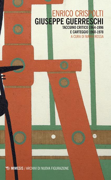 Giuseppe Guerreschi. Taccuino critico 1964-1996 e carteggio 1960-1978 - Enrico Crispolti - copertina