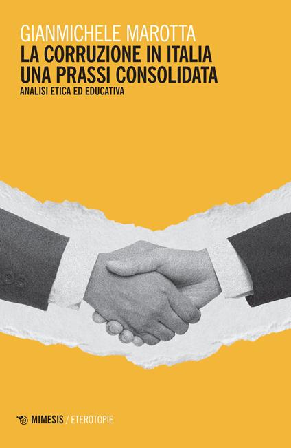 La corruzione in Italia. Una prassi consolidata. Analisi etica ed educativa - Gianmichele Marotta - copertina