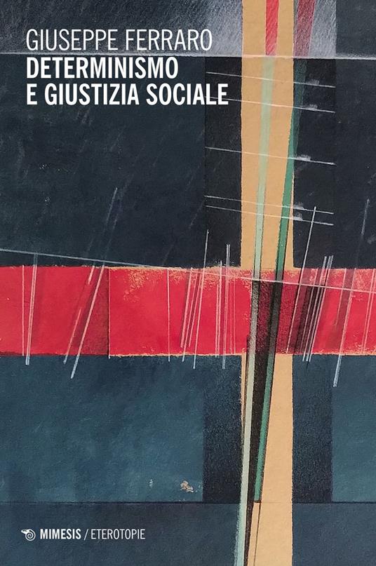 Determinismo e giustizia sociale - Giuseppe Ferraro - copertina