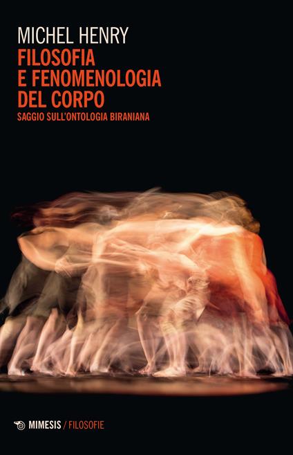 Filosofia e fenomenologia del corpo. Saggio sull'ontologia biraniana - Michel Henry - copertina