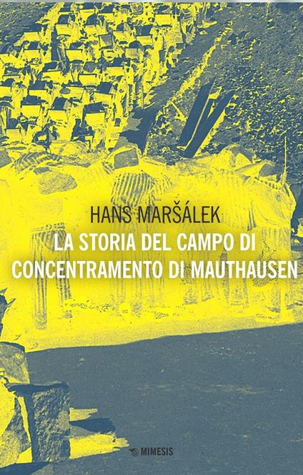 La storia del campo di concentramento di Mauthausen - Hans Marsalek - copertina